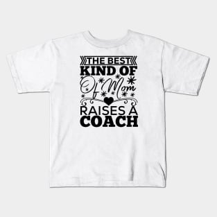 The best kind of mom raises a coach gift for mom Kids T-Shirt